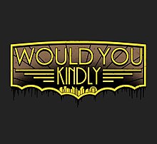 would_you_kindly.jpg