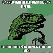 banned-ban-lifter-banned-ban-lifted-logica-dicteaz-c-urmeaz-iar-ban-nu.jpg