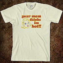 your-mom-thinks-im-hot.american-apparel-unisex-organic-tee.natural.w760h760.jpg