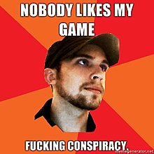 nobody-likes-my-game-fucking-conspiracy.jpg
