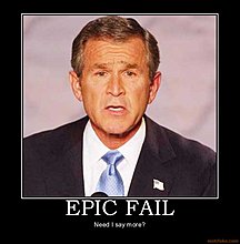 epic-fail-epic-fail-george-bush-president-u-s-usa-celebrit-demotivational-poster-1211157963.jpg