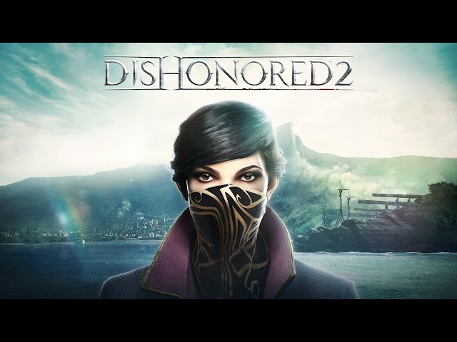 Dishonored 2 – Official E3 Gameplay Trailer