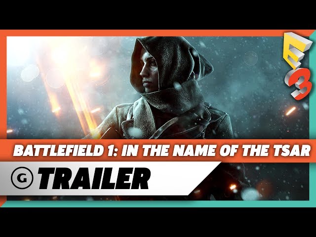 Battlefield 1: In the Name of the Tsar Cinematic Trailer - E3 2017: EA